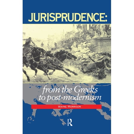 Jurisprudence: From the Greeks to Post-Modernity (Paperback)