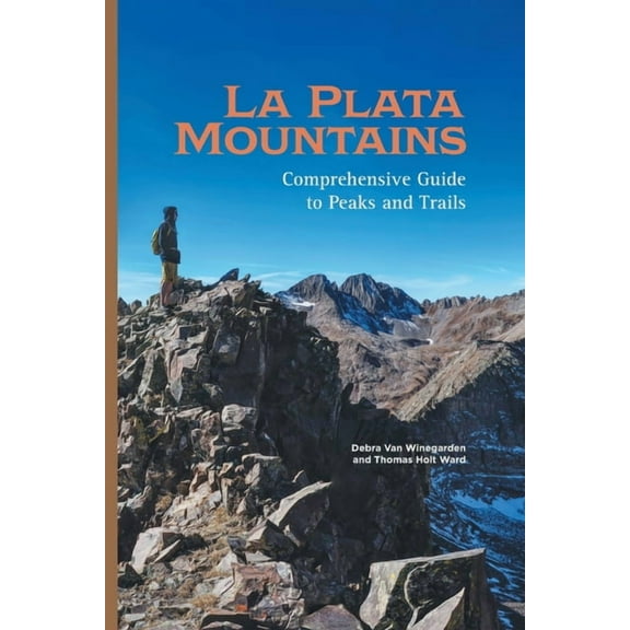 La Plata Mountains: Comprehensive Guide to Peaks and Trails, (Paperback)