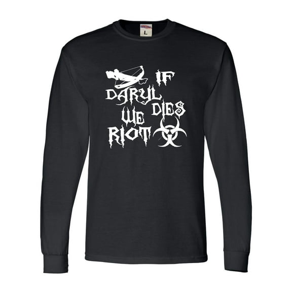 Adult If Daryl Dies We Riot Zombie Apocolypse Long Sleeve T-Shirt
