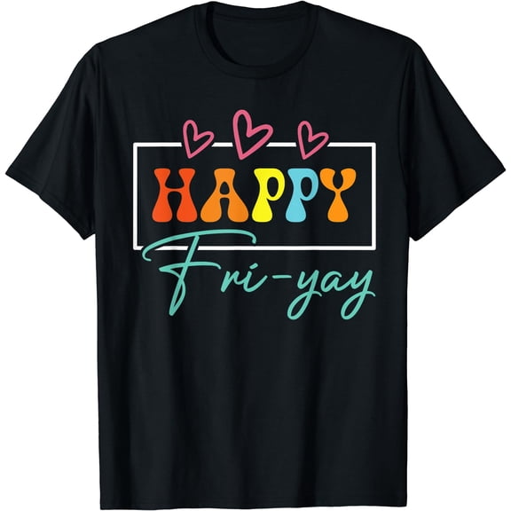 Happy Fri-Yay Friday Funny Teacher Life Happy Friday Weekend T-Shirt
