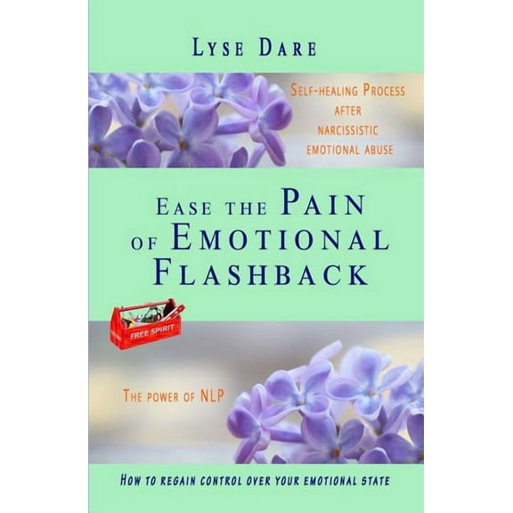 Life After the Narcissistic Abuse Ease the Pain of Emotional Flashback Self-healing Process after Narcissistic Emotional Abuse: How to reduce the strength, Book 1, (Paperback)