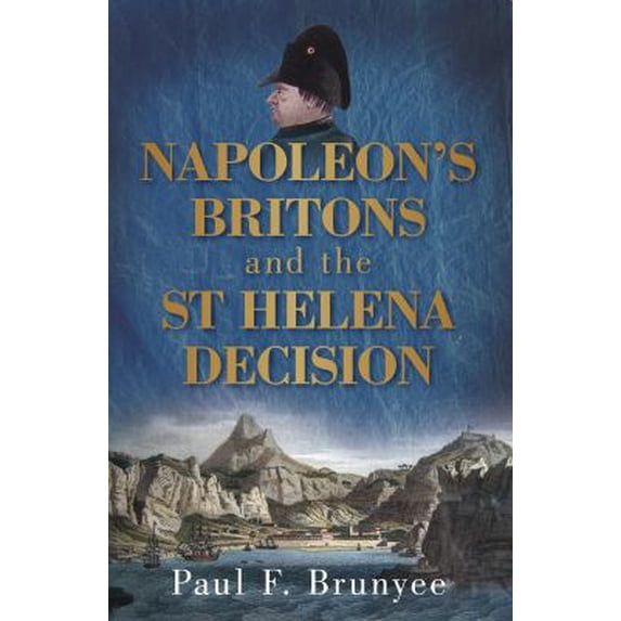 Pre-Owned Napoleon's Britons and the St Helena Decision (Paperback) 0752451472 9780752451473