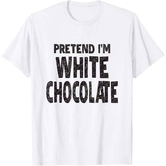T-SHIRTPretend I'm White Chocolate T-Shirt Easy Halloween Costume T-Shirt mens t shirt,white,women,funny,misfits,men,journey