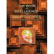 The Book of Intelligence and Brain Disorder : Your Brain Must Have All Forms of Intelligence: IQ, Eq, and CQ (Paperback)