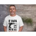 thumbnail image 4 of Tstars Mens Gifts for Dad Father's Day Shirts If Papa Can't Fix it We're All Screwed Funny Humor Gift for Father Grandpa Cool Best Gift for Dad T Shirt, 4 of 7