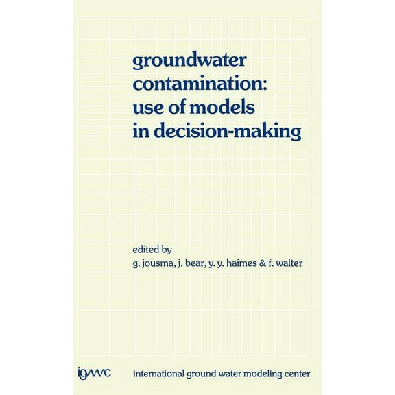 Groundwater Contamination: Use of Models in Decision-Making: Proceedings of the International Conference on Groundwater , (Hardcover)