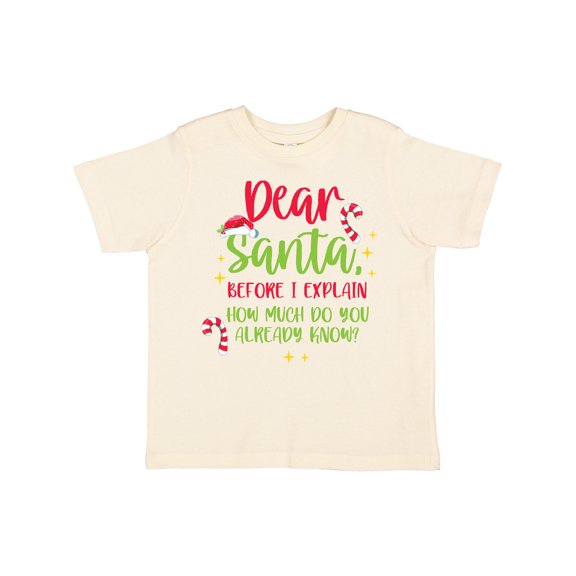 Inktastic Christmas Dear, Santa Before I Explain How Much Do You Know? Boys or Girls Toddler T-Shirt