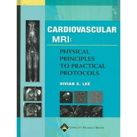 Cardiovascular MRI: Physical Principles to Practical Protocols