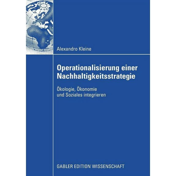 Operationalisierung Einer Nachhaltigkeitsstrategie: Ãkologie, Ãkonomie Und Soziales Integrieren, (Paperback)