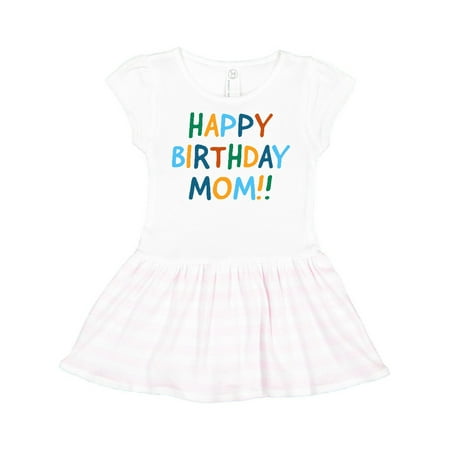 

Inktastic Happy Birthday Mom!! Gift Toddler Girl Dress