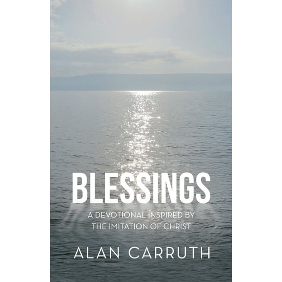 Blessings: A Devotional Inspired by the Imitation of Christ (Paperback)
