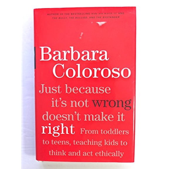 Pre-Owned Just Because It's Not Wrong Doesn't Make It Right: Teaching Kids to Think and ACT Ethically (Hardcover) 0670044393 9780670044399