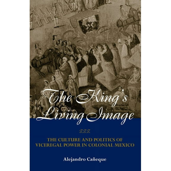 New World in the Atlantic World The King's Living Image, (Paperback)