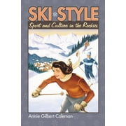 Ski Style : Sport and Culture in the Rockies, Used [Hardcover]