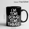 thumbnail image 5 of 1pc, 11oz Color Ceramic Coffee Mug | Black "I'm Tom Doing Tom Things" Pattern Mug, Inspirational Quote, Suitable For Daily Use, Office, Home, Great Gift For Birthdays, Work Anniversaries, 5 of 5