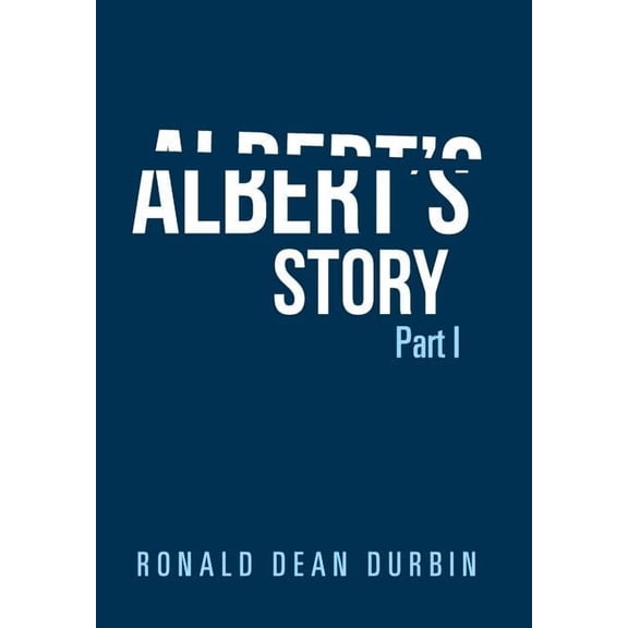 Albert's Story: Part I, (Hardcover)