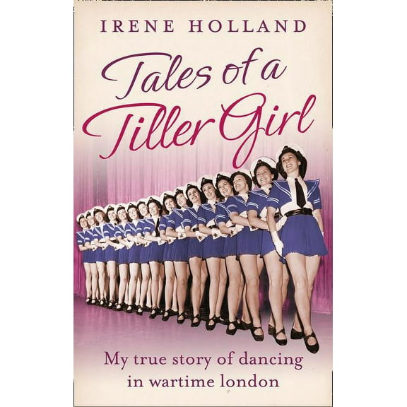 Tales of a Tiller Girl, (Paperback)