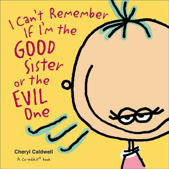 I Can't Remember If I'm the Good Sister or the Evil One (Hardcover)