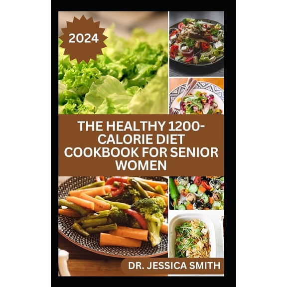 The Healthy 1200-Calorie Diet Cookbook for Senior Women (Paperback)