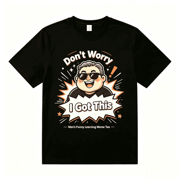 Men'S Funny YouTube Learning Meme Tee - Don't Worry I Got This Casual Short Sleeve T-Shirt Father'S Day T-Shirt For Him Dad