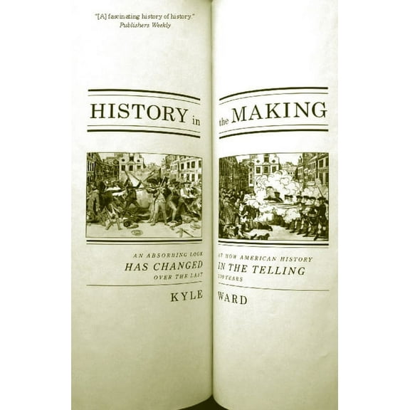 History in the Making: An Absorbing Look at How American History Has Changed in the Telling Over the Last 200 Years, (Paperback)