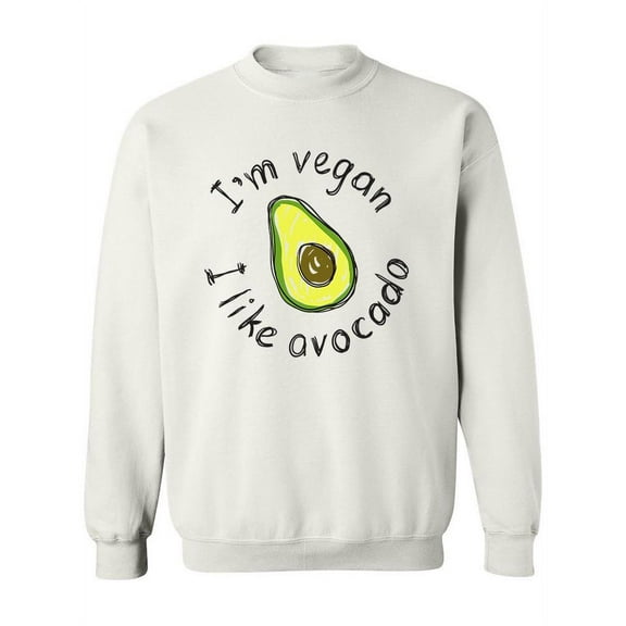 I Am Vegan, I Like Avocado Sweatshirt Women -Image by Shutterstock, Female 3X-Large