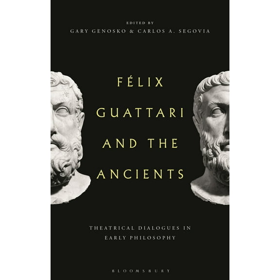 Felix Guattari and the Ancients: Theatrical Dialogues in Early Philosophy, (Hardcover)