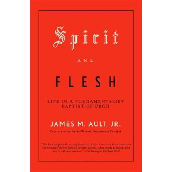 Pre-Owned Spirit and Flesh: Life in a Fundamentalist Baptist Church (Paperback) 0375702385 9780375702389