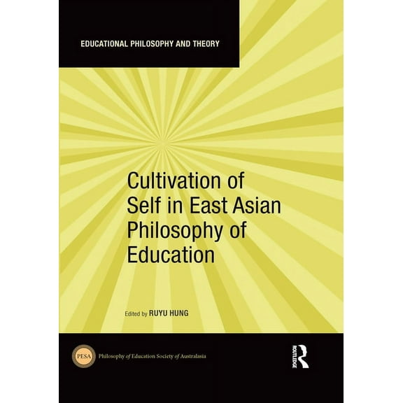 Educational Philosophy and Theory Cultivation of Self in East Asian Philosophy of Education, (Paperback)