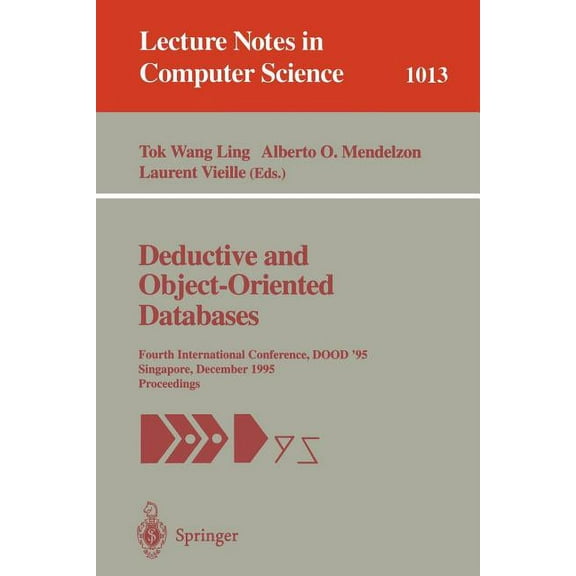 Lecture Notes in Computer Science Deductive and Object-Oriented Databases: Fourth International Conference, Dood' 95, Singapore, December 4-7, 1995. Proce, Book 1013, (Paperback)