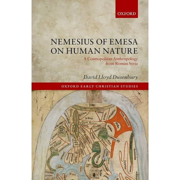 Oxford Early Christian Studies Nemesius of Emesa on Human Nature: A Cosmopolitan Anthropology from Roman Syria, (Hardcover)