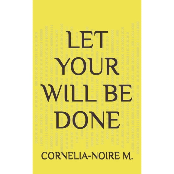 Let Your Will Be Done, (Paperback)