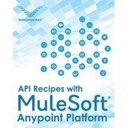 API Recipes with MuleSoft(R) Anypoint Platform, (Paperback)