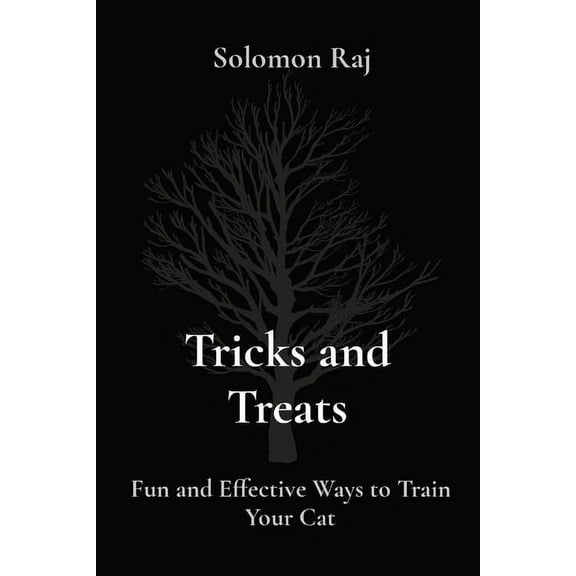 Tricks and Treats: Fun and Effective Ways to Train Your Cat, (Paperback)