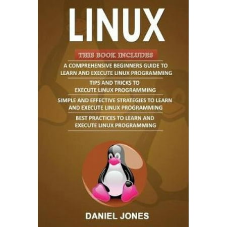 Linux: 4 Books in 1- Bible of 4 Manuscripts in 1- Beginner's Guide+ ...