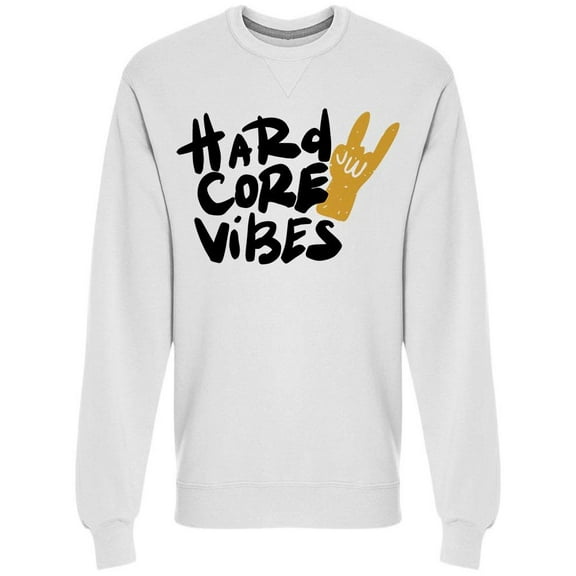 Hard Core Vibes Sweatshirt Men -Image by Shutterstock, Male 3X-Large