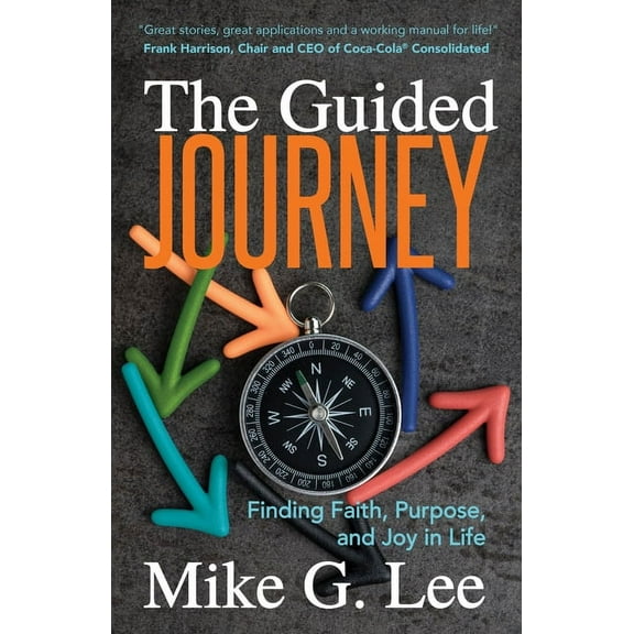The Guided Journey: Finding Faith, Purpose, and Joy in Life, (Paperback)