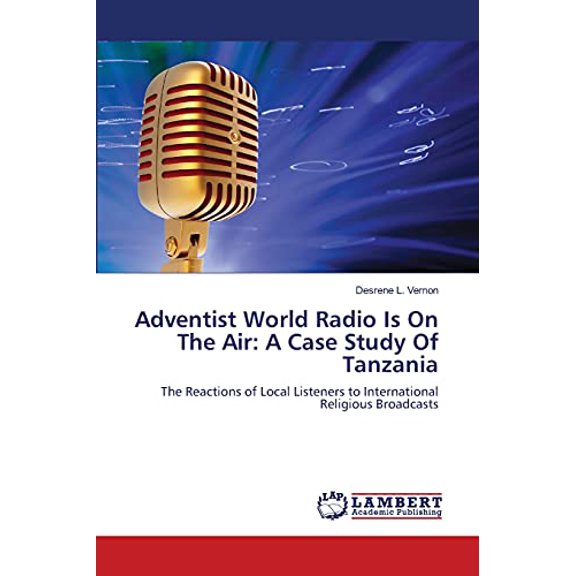 Pre-Owned Adventist World Radio Is On The Air: A Case Study Of Tanzania: The Reactions of Local Listeners to International Religious Broadcasts, 9783659218217, 3659218219, Paperback,