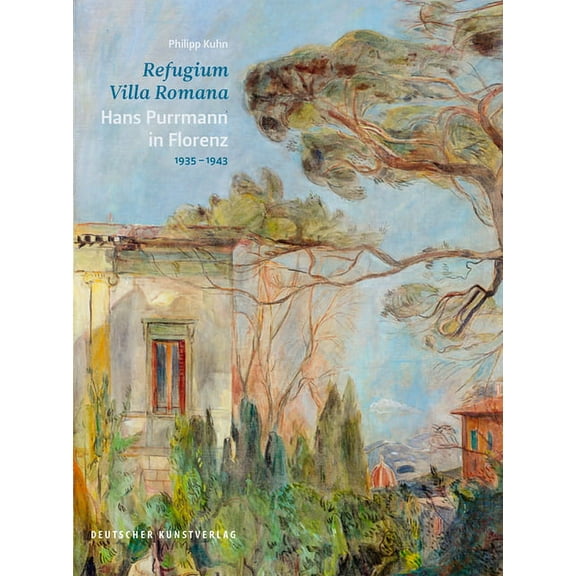 Refugium Villa Romana. Hans Purrmann in Florenz 1935-1943 (Hardcover)