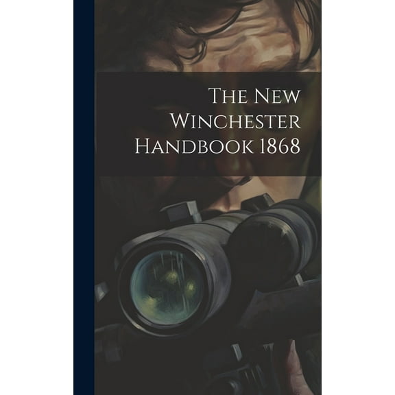 The New Winchester Handbook 1868 (Hardcover)