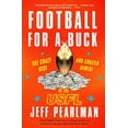 thumbnail image 1 of Pre-Owned Football for a Buck: The Crazy Rise and Crazier Demise of the Usfl (Hardcover) 0544454383 9780544454385, 1 of 1