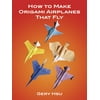 Dover Crafts: Origami & Papercrafts: How to Make Origami Airplanes That Fly (Paperback)