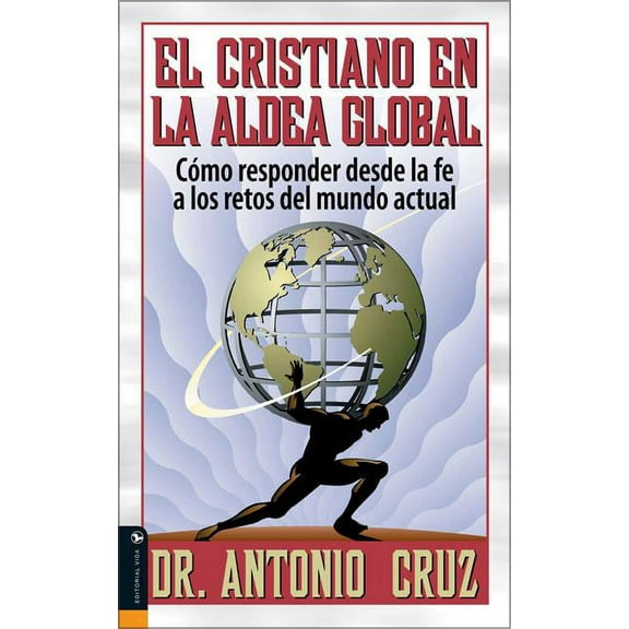 El Cristiano en la Aldea Global: Como Responder Desde la Fe A los Retos del Mundo Actual, (Paperback)