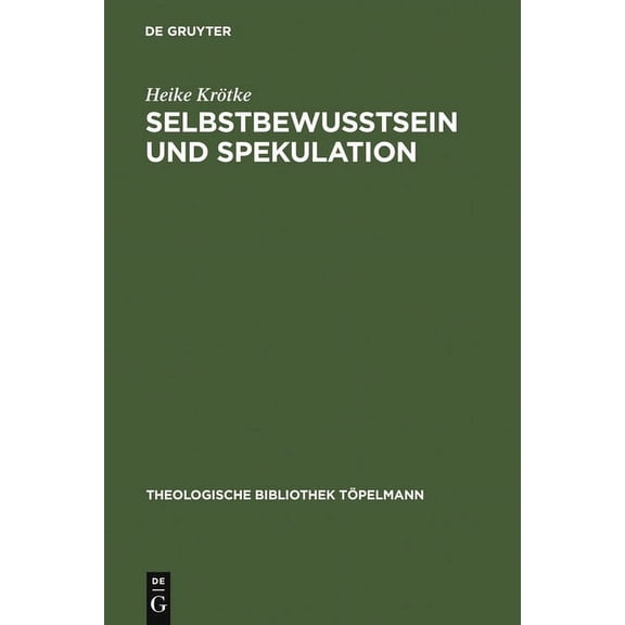 Theologische Bibliothek Töpelmann SelbstbewuÃtsein und Spekulation, Book 103, (Hardcover)