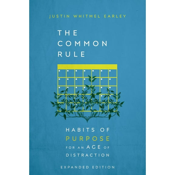 The Common Rule: Habits of Purpose for an Age of Distraction, (Hardcover)
