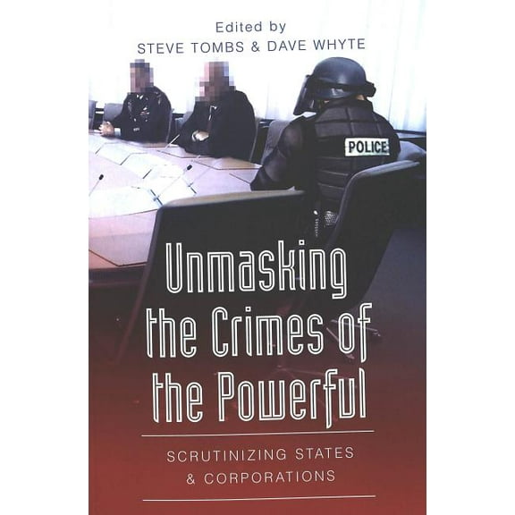 Unmasking the Crimes of the Powerful: Scrutinizing States and Corporations (Paperback)