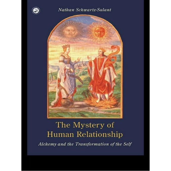 The Mystery of Human Relationship: Alchemy and the Transformation of the Self, (Paperback)