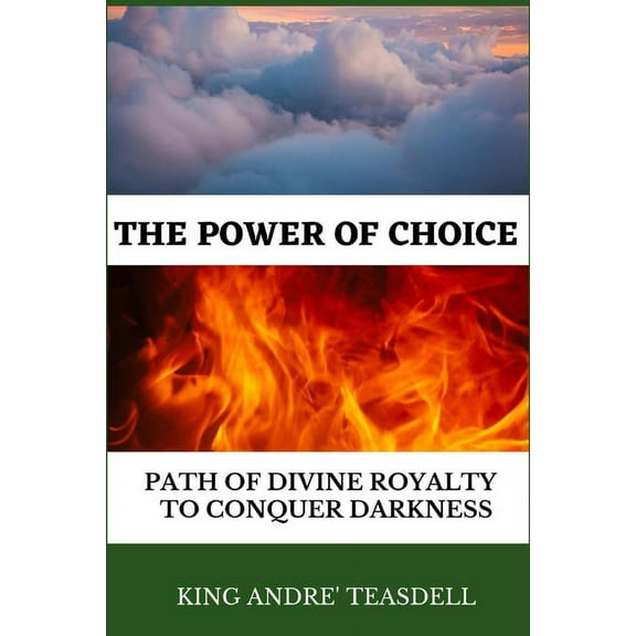 The Power of Choice: Path of Divine Royalty to Conquer Darkness, (Paperback)