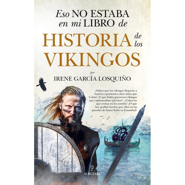 Libro Eso No Estaba En Mi Libro De Historia De Los Vikingos Tapa Blanda, Autor Irene Garcia Losquiño, Editorial Almuzara