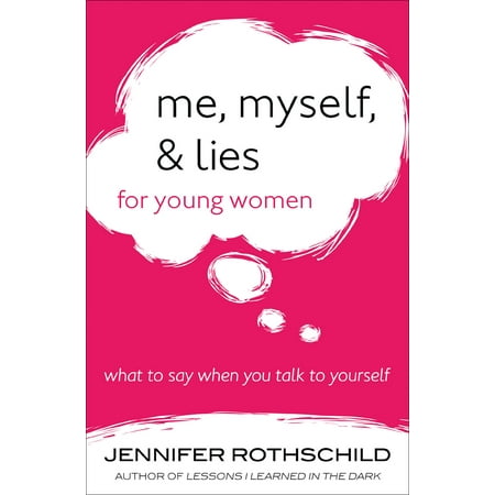Me, Myself, and Lies for Young Women : What to Say When You Talk to (Best Way To Talk To Women)